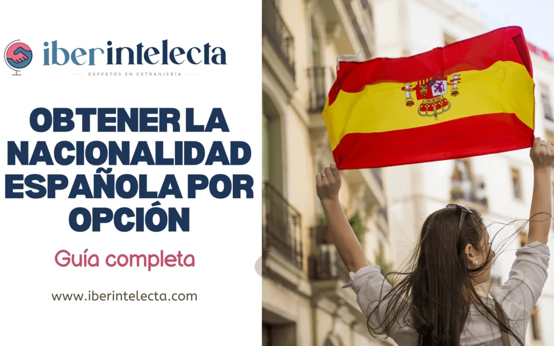 Obtener la nacionalidad española por opción: guía completa