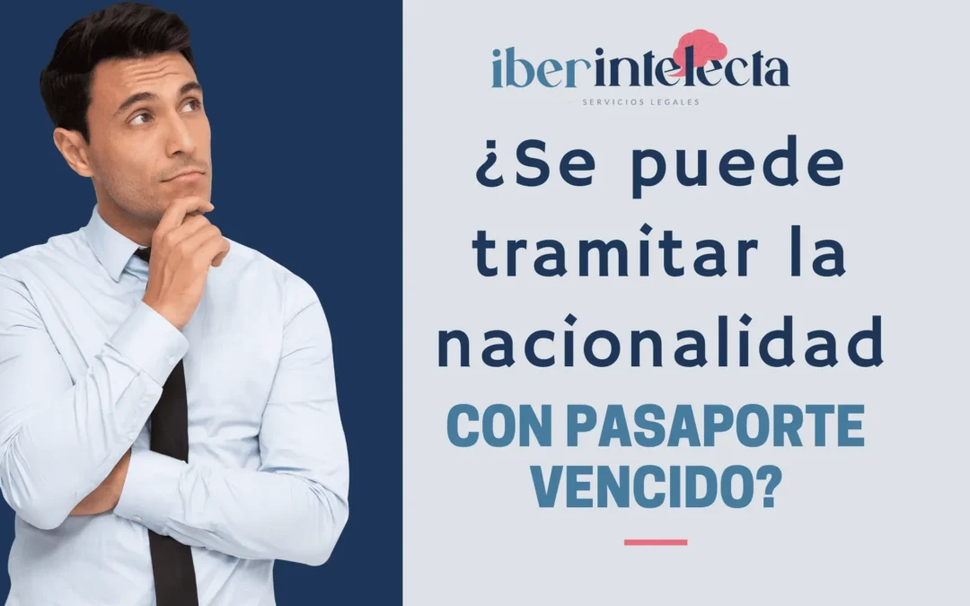 Nacionalidad Española con el Pasaporte Vencido